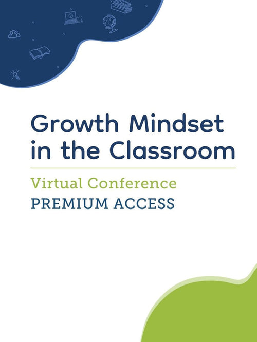 Growth Mindset in the Classroom Conference - PREMIUM ACCESS